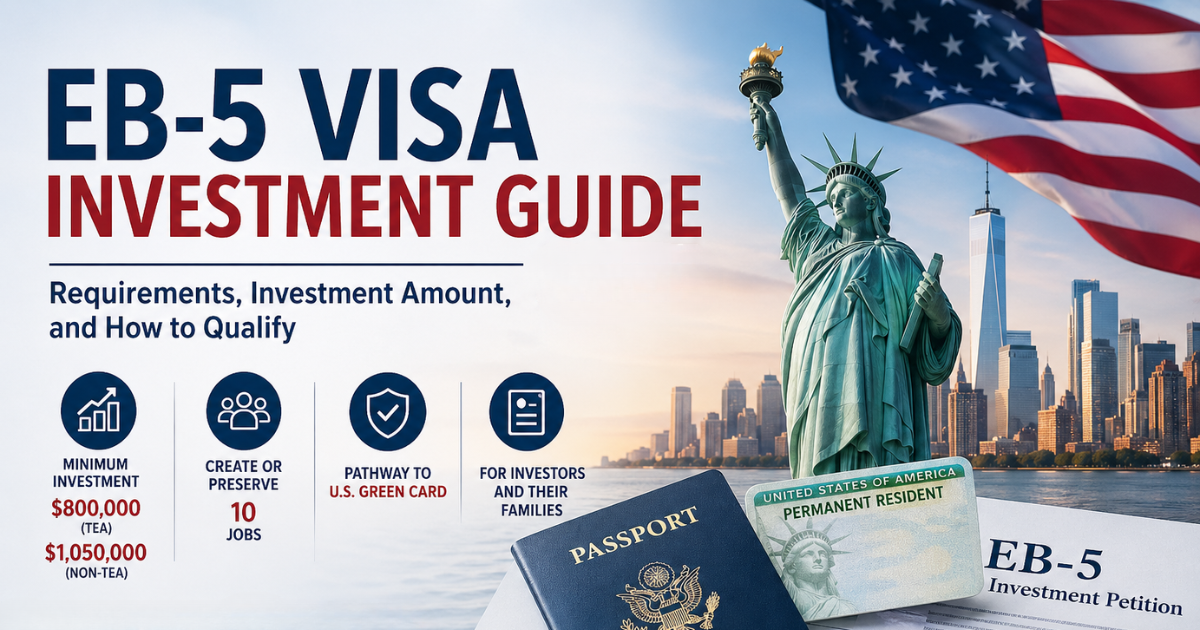 EB-5 Visa Investment Guide: Requirements, Investment Amount, and How to Qualify